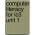 Computer Literacy For Ic3 Unit 1