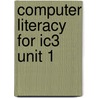 Computer Literacy For Ic3 Unit 1 by Robert Ferrett