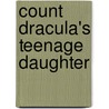 Count Dracula's Teenage Daughter by R. Barri Flowers