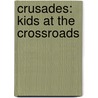 Crusades: Kids at the Crossroads by Laura Scandiffio