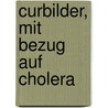 Curbilder, Mit Bezug Auf Cholera by Bogislav Konrad Krüger-Hansen