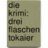 Die Krimi: Drei Flaschen Tokaier