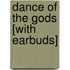 Dance of the Gods [With Earbuds]