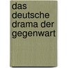 Das Deutsche Drama Der Gegenwart door Rudolph Lothar