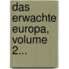 Das Erwachte Europa, Volume 2... door Onbekend