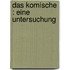 Das Komische : eine Untersuchung