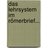 Das Lehrsystem Im Römerbrief... door Otto Lorenz