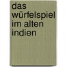 Das Würfelspiel im alten Indien by Lüders Heinrich