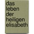 Das leben der heiligen Elisabeth
