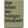 Das leben der heiligen Elisabeth door Rieger