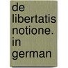 De libertatis notione. In German door Raymond Kuhn