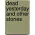 Dead Yesterday and Other Stories