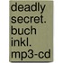 Deadly Secret. Buch Inkl. Mp3-cd