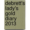 Debrett's Lady's Gold Diary 2013 by The Editors at Debretts