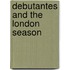 Debutantes and the London Season