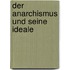 Der Anarchismus und seine Ideale