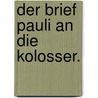 Der Brief Pauli an die Kolosser. door Wilhelm Steiger