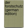 Der Forstschutz (German Edition) door Dr Richard Hess