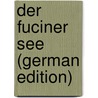 Der Fuciner See (German Edition) door Kramer Gustav