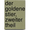 Der Goldene Stier, Zweiter Theil door Heinrich Christoph Steinhart