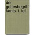 Der Gottesbegriff Kants. I. Teil