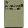 Der Gottesbegriff Kants. I. Teil by Guttmann