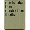 Der Kanton Bern Deutschen Theils door Albert Jahn