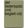 Der Liederspatz (mit Begleit-cd) door Karin Schuh