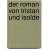 Der Roman von Tristan und Isolde door Arthur Schurig