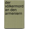 Der Völkermord an den Armeniern door Florian Bassa