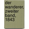 Der Wanderer, Zweiter Band, 1843 door Onbekend