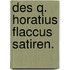 Des Q. Horatius Flaccus Satiren.