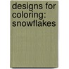 Designs for Coloring: Snowflakes by Ruth Heller