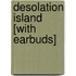 Desolation Island [With Earbuds]