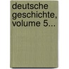 Deutsche Geschichte, Volume 5... door Karl Lamprecht