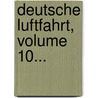 Deutsche Luftfahrt, Volume 10... door Oberrheinischer Verein FüR. Luftfahrt