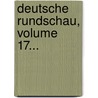 Deutsche Rundschau, Volume 17... door Onbekend