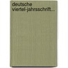 Deutsche Viertel-jahrsschrift... by Unknown