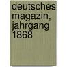 Deutsches Magazin, Jahrgang 1868 door Wilhelm Neubert
