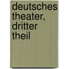 Deutsches Theater, Dritter Theil door Ludwig Tieck