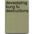 Devastating Kung Fu Destructions