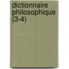 Dictionnaire Philosophique (3-4) by Voltaire