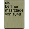Die Berliner mašrztage von 1848 door Eberhard Busch