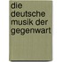 Die Deutsche Musik der Gegenwart