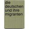 Die Deutschen und ihre Migranten door Ulrich Schmidt-Denter
