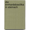 Die Einhardsbasilika in Steinach door Bettina Marietta Recktenwald