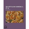 Die G Ttliche Kom Die (1, Pt. 2) door Karl Vossler