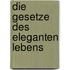 Die Gesetze des eleganten Lebens