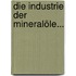 Die Industrie Der Mineralöle...