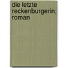Die Letzte Reckenburgerin; Roman door Louise von Francois